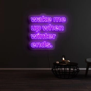 Wake Me Up When Winter Ends Neon Sign