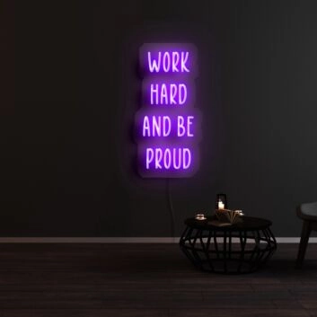 Work Hard And Be Proud Neon Sign