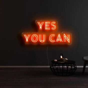 Yes You Can Neon Sign