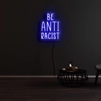 Be Anti Racist Neon Sign