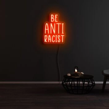 Be Anti Racist Neon Sign