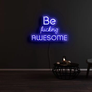 Be Fcking Awesome Neon Sign