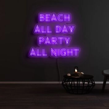Beach All Day Party All Night Neon Sign