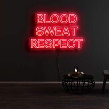 Blood Sweat Respect Neon Sign