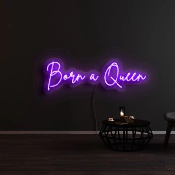 Born A Queen Neon Sign