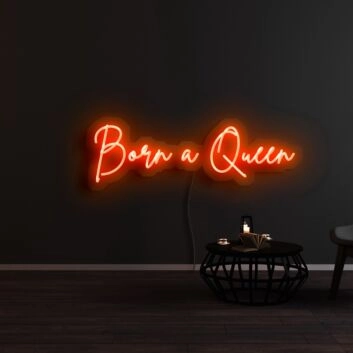 Born A Queen Neon Sign