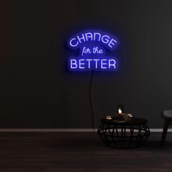 Change For The Better Neon Sign