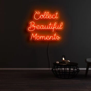 Collect Beautiful Moments Neon Sign