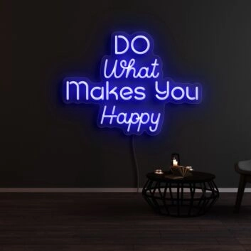 Do What Makes You Happy Neon Sign