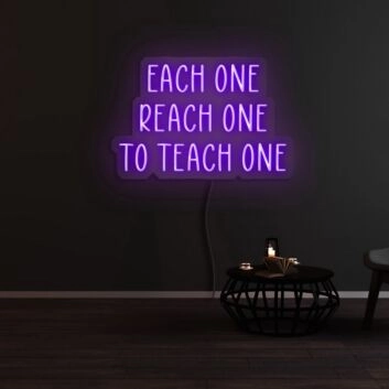 Each One Reach One To Teach One Neon Sign