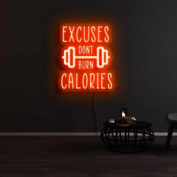 Excuses Dont Burn Calories Neon Sign
