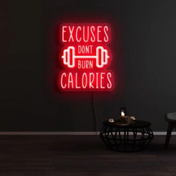 Excuses Dont Burn Calories Neon Sign