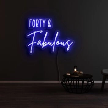 Forty And Fabulous Neon Sign