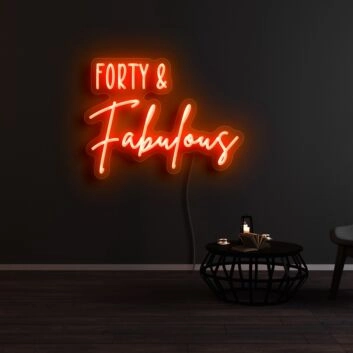 Forty And Fabulous Neon Sign