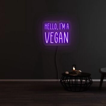 Hello I Am A Vegan Neon Sign