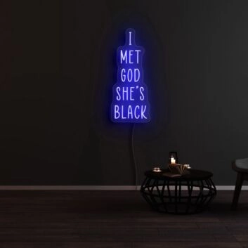 I Met God Shes Black Neon Sign