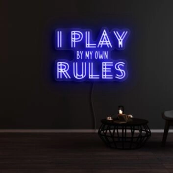 I Play By My Own Rules Neon Sign