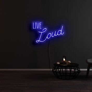 Live Loud Neon Sign