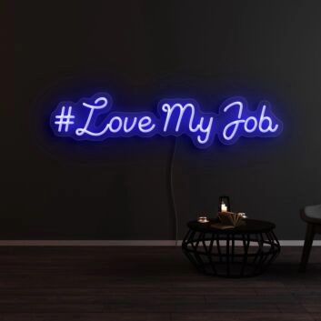 Love My Job Neon Sign