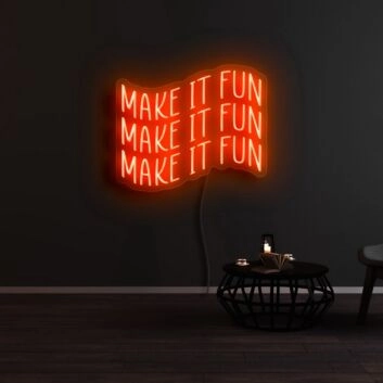 Make It Fun Neon Sign