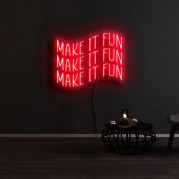 Make It Fun Neon Sign