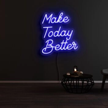 Make Today Better Neon Sign