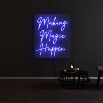 Making Magic Happen Neon Sign