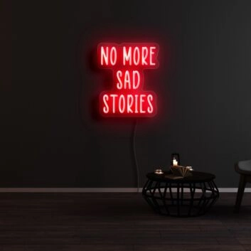 No More Sad Stories Neon Sign