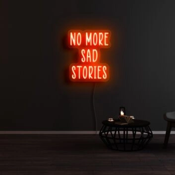 No More Sad Stories Neon Sign