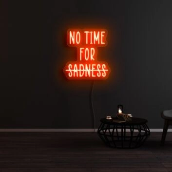 No Time For Sadness Neon Sign