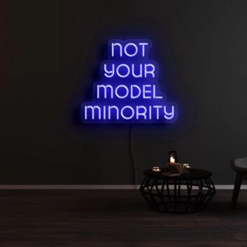 Not Your Model Minority Neon Sign