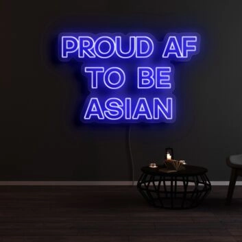 Proud Af To Be Asian Neon Sign