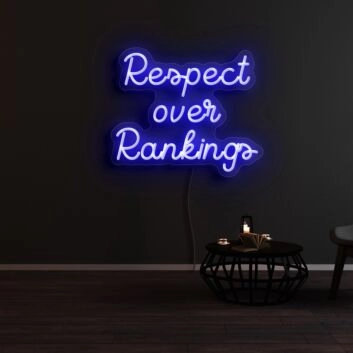 Respect Over Rankings Neon Sign