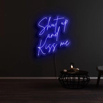 Shut Up And Kiss Me Neon Sign