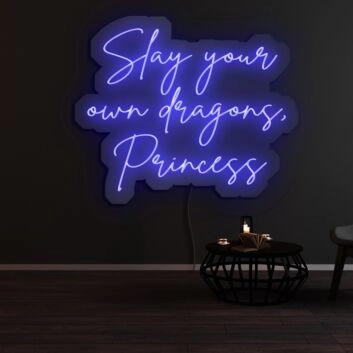Slay Your Own Dragons Princess Neon Sign