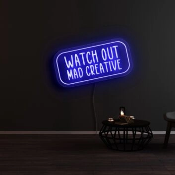 Watch Out Mad Creative Neon Sign