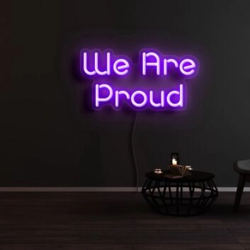 We Are Proud Neon Sign