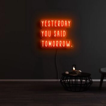Yesterday You Said Tomorrow Neon Sign