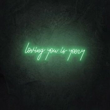 Loving You is Yeezy LED Neon Sign