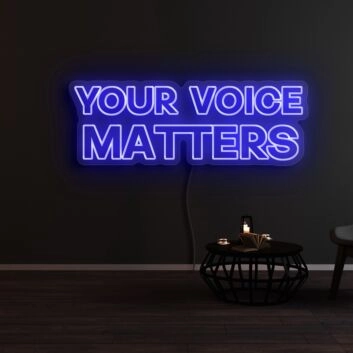 Your Voice Matters Neon Sign