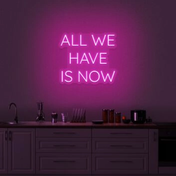 All We Have Is Now V2 Neon Sign