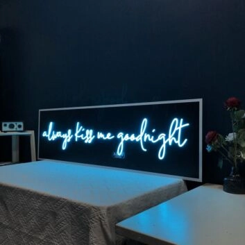 Always Kiss Me Goodnight V1 Neon Sign