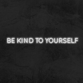 Be Kind To Yourself Neon Sign