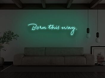 Born This Way Neon Sign