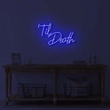 Till Death LED Neon Sign