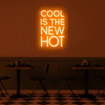 Cool Is The New Hot Neon Sign
