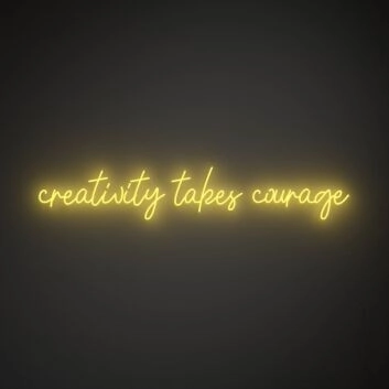 Creativity Takes Courage Neon Sign
