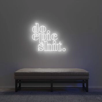 Do Epic Shit Neon Sign