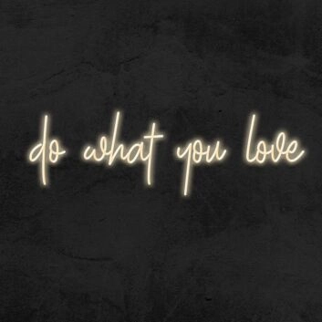 Do What You Love Neon Sign