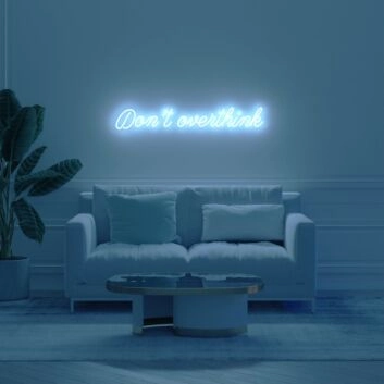 Dont Overthink Neon Sign